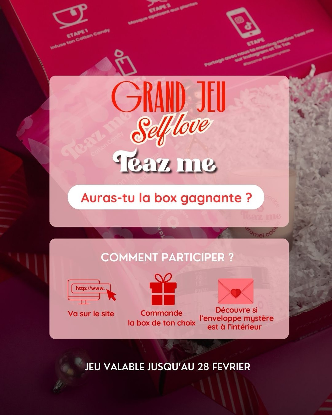 🚨Grand Jeu Self Love ❤️
Cette année une expérience se cache dans une box dreams et une box relax 🌸
Pour la découvrir il faut faire partie des chanceuses qui achèteront un coffret pour prendre soin d elles et qui auront la surprise de découvrir une expérience de self love VIP.
Pour Jouer :
1️⃣ tu vas sur le site teaz-me.com
2️⃣tu choisis la box de ton choix pour prendre soin d e toi selon ton lifestyle 
3️⃣ tu découvres dans ta box si tu as l enveloppe mystère 

Es tu prête à avoir une expérience VIP offerte avec ton coffret ?

P.s: possibilité de récupérer sa box du 12 au 14 février au rond point ou livraison au lieu de ton choix 

Le jeu est valable jusqu’à la fin du mois😉