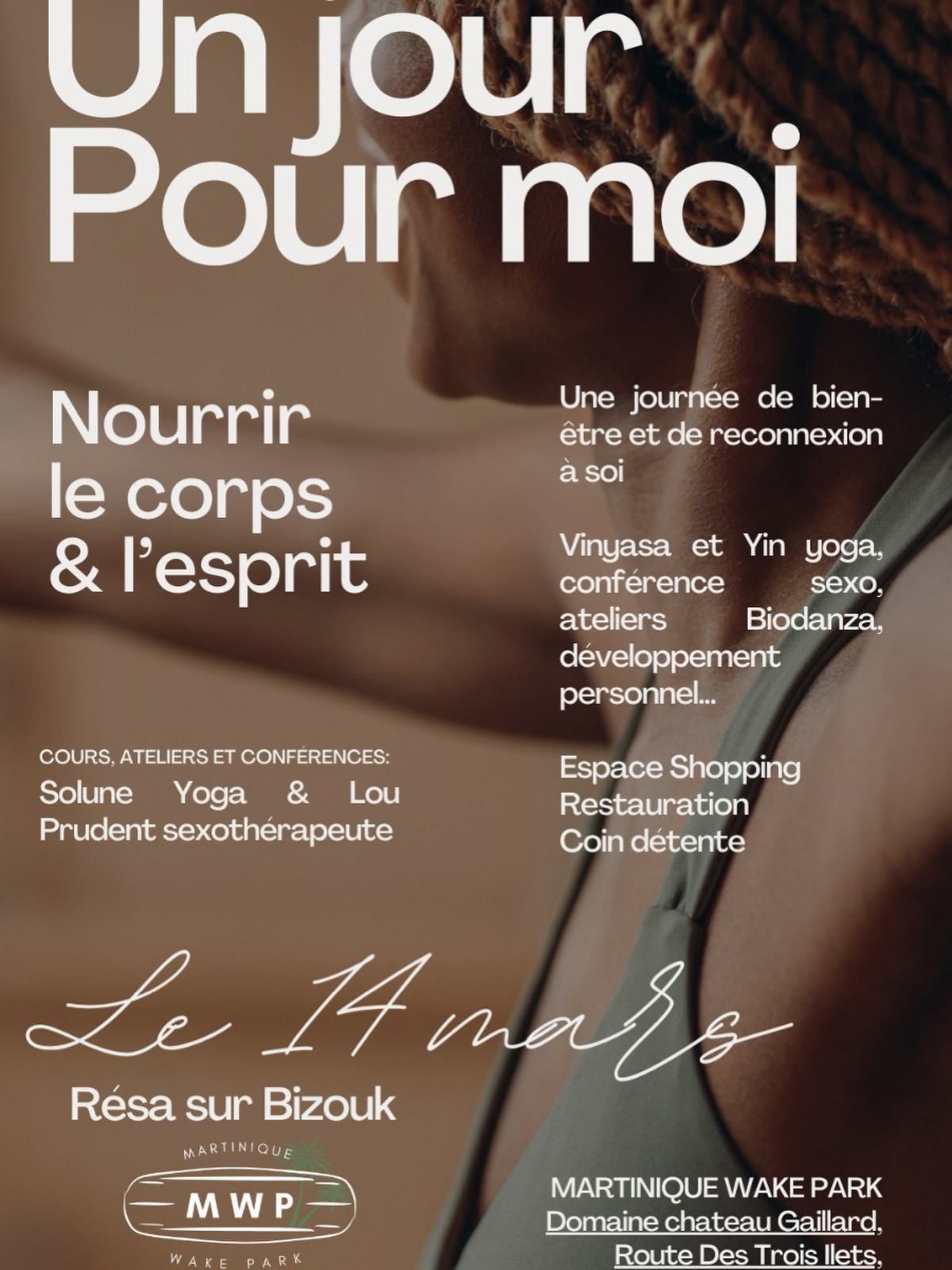 🚨Rendez-vous le 14 mars:

 UN JOUR POUR MOI 🌸

Une journée de bien-être et de reconnexion à soi. 

Et si tu t’accordais une vraie pause… une journée entière pour souffler, bouger, te recentrer et te reconnecter à toi-même ?

Au programme : 

Vinyasa & Yin Yoga, conférence sexo, ateliers Biodanza, développement personnel…

Et aussi :

Espace shopping, restauration sur place, coin détente

Le tout dans une ambiance douce, bienveillante et inspirante.

Organisé et animé par : 

Lou Prudent | Sexothérapeute 
Sexothérapeute diplômée, Lou Prudent est formée à différentes approches de thérapies cognitivo-comportementales, dont l’hypnose, l’EFT et la méthode IMAGO. Rédactrice pour Créola depuis deux ans, elle accompagne avec bienveillance les parcours de connaissance de soi et de mieux-être relationnel.
 

Mélanie | @solune_yoga 
Professeure de Vinyasa et Yin yoga, Mélanie pratique le yoga avec passion depuis plus de dix ans. Inspirée par l’équilibre du yin et du yang, elle propose des pratiques qui harmonisent mouvement et immobilité, énergie et douceur. À travers une approche sensible et respectueuse du corps, elle vous guide dans un voyage de reconnexion, mêlant fluidité, ancrage et lâcher-prise.
 

Wake Park
14 mars 2026 
 9h - 17h30 
Places limitées 30€
Lien bizouk en story